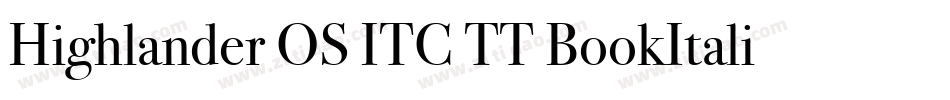 Highlander OS ITC TT BookItalic字体转换